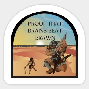 Proof that brains beat brawn Sticker